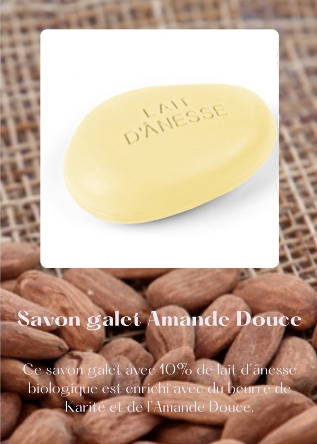 Savon galet au lait d'ânesse biologique amande douce 150 g